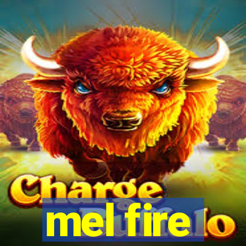 mel fire